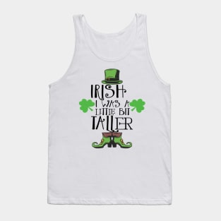 Irish I Was A Little Bit Taller Celebrate St Patricks Day Tee Tank Top